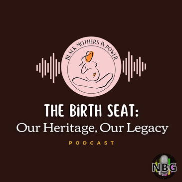 The Birth Seat Ep 5: Black Girls, Brilliant & Bold