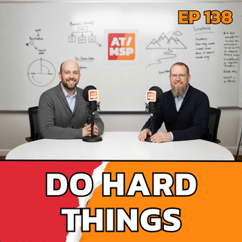 Uncomfortable Growth: Why MSPs Must Take Small Steps to Scale | EP138