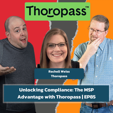 Unlocking Compliance: The MSP Advantage with Thoropass | EP85
