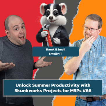 Unlock Summer Productivity with Skunkworks Projects for MSPs