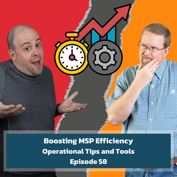Boosting MSP Efficiency: Operational Tips and Tools - EP58