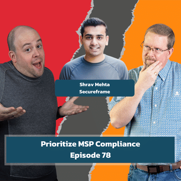 Why MSPs Must Prioritize Compliance: Insights from Secureframe | EP78