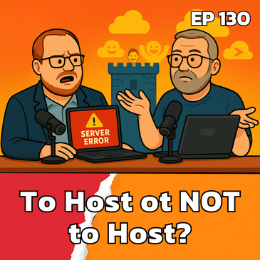 To Host or Not to Host: Where should your client's applications and services live! | EP130