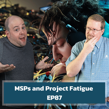 MSPs and Project Fatigue | EP87