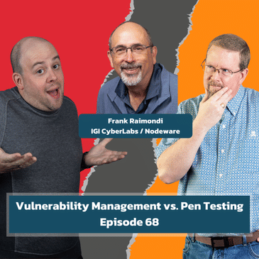 Vulnerability Management vs. Pen Testing with Frank Raimondi - EP68