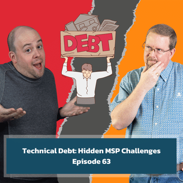 Technical Debt: Hidden MSP Challenges - EP63