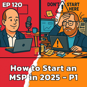 How to Start an MSP in 2025 - Part 1 | EP120