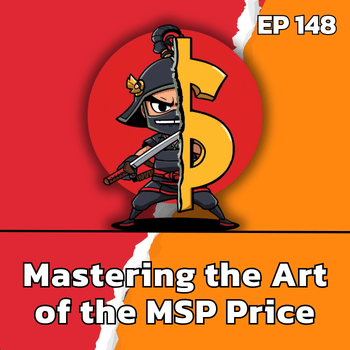 Mastering the Art of the MSP Price: Pricing Models Explained | EP148
