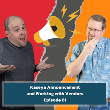 Unpacking Kaseya's Commitment to MSPs - EP61