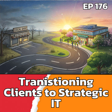 Transitioning Clients to Strategic IT Services | EP 176