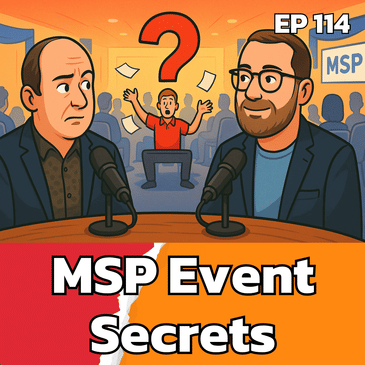 From Attendee to Organizer: MSP Conference Secrets Revealed | EP114