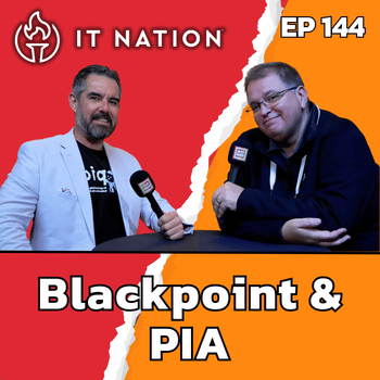 Blackpoint Cyber &amp; Pia: Modernizing MSP Security and Operations at IT Nation | EP144