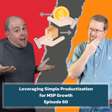 Leveraging Simple Productization for MSP Growth - MSP Sales Hack - EP60