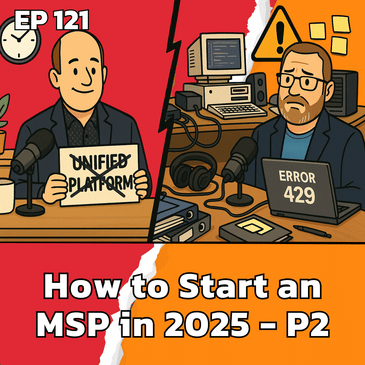 How to Start an MSP in 2025 - Part 2 | EP121