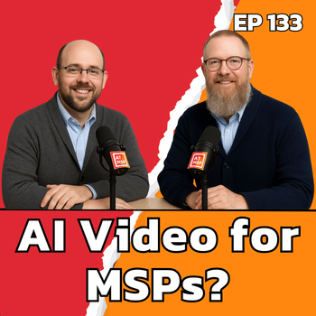 MSPs: Stop Overthinking and Start Creating Content! | EP134