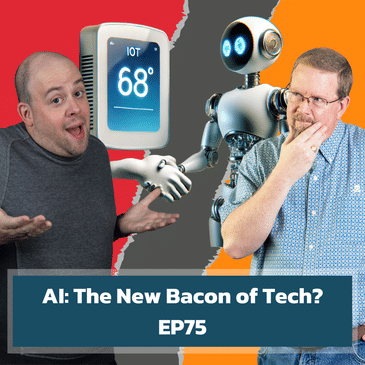AI: The New Bacon of Tech? | EP75