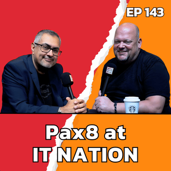 Pax8 Leaders Talk Managed Intelligence and IT Nation memories with Urvish Badiani &amp; Rob Rae | EP143