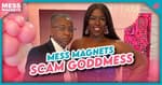 Mess Magnets | Episode 75: Scam Goddmess