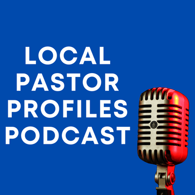 Local Pastor Profiles Podcast
