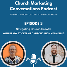 Church Marketing Conversations Podcast - Episode 3 - Navigating Church Growth with Brady Sticker