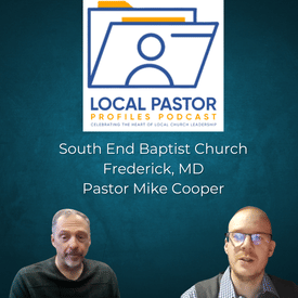 Episode 1 | Pastor Mike Cooper, South End Baptist, Frederick, Maryland