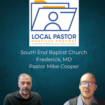 Episode 1 | Pastor Mike Cooper, South End Baptist, Frederick, Maryland