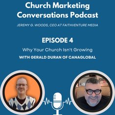 Church Marketing Conversations Ep. 4: Why Your Church Isn't Growing with Gerald Duran of CanaGlobal
