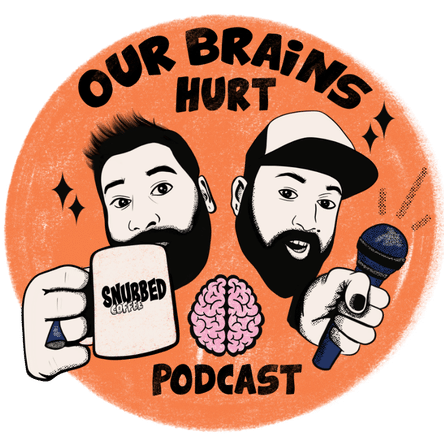 Our Brains Hurt