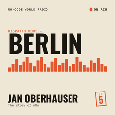 #5: In Berlin, Jan tells me the story of the automation tool n8n that he created