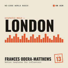 #13: In London, Frances shares how she builds Notion templates for influencers and other insightful advices on consulting