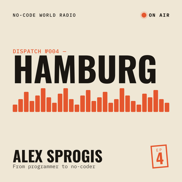 #4: In Hamburg, Alex tells me how he went from programmer to no-coder