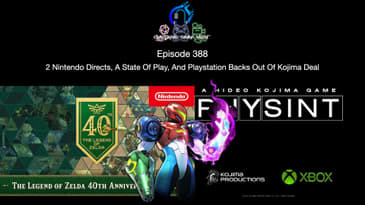 Episode 388 - 2 Nintendo Directs, A State Of Play, And Playstation Backs Out Of Kojima Deal