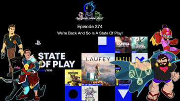 Episode 374 - We’re Back And So Is A State Of Play!