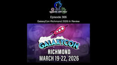 Episode 366 - GalaxyCon Richmond 2026 In Review