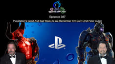 Episode 387 - Playstation’s Good And Bad Week As We Remember Tim Curry And Peter Cullen