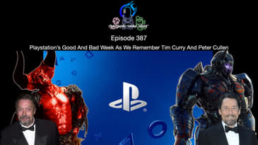 Episode 387 - Playstation’s Good And Bad Week As We Remember Tim Curry And Peter Cullen