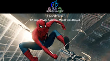 Episode 383 - EA Goes Private As Spider-Man Breaks Record