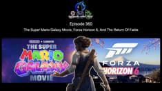 Episode 360 - The Super Mario Galaxy Movie, Forza Horizon 6, And The Return Of Fable