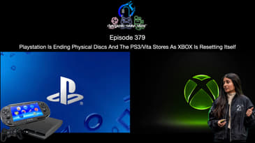 Episode 379 - Playstation Is Ending Physical Discs And The PS3:Vita Stores As XBOX Is Resetting Itself