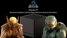 Episode 377 - Wolverine And Master Chief Say Steam Machine Is Going To Cost What??