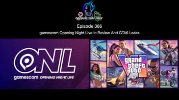 Episode 386 - gamescom Opening Night Live In Review And GTA6 Leaks