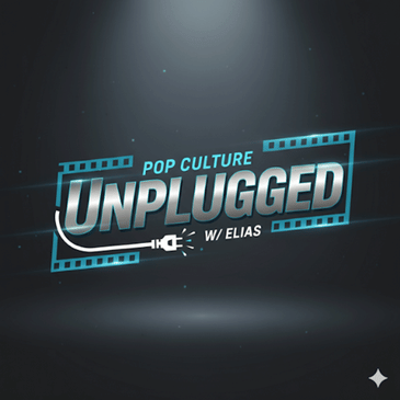 Pop Culture Unplugged w/ Elias