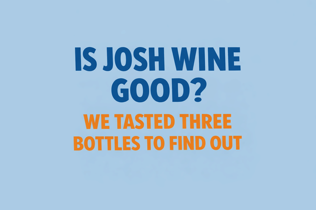 Is Josh Wine Good? We Tasted Three Bottles to Find Out