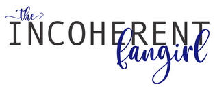 The Incoherent Fangirl