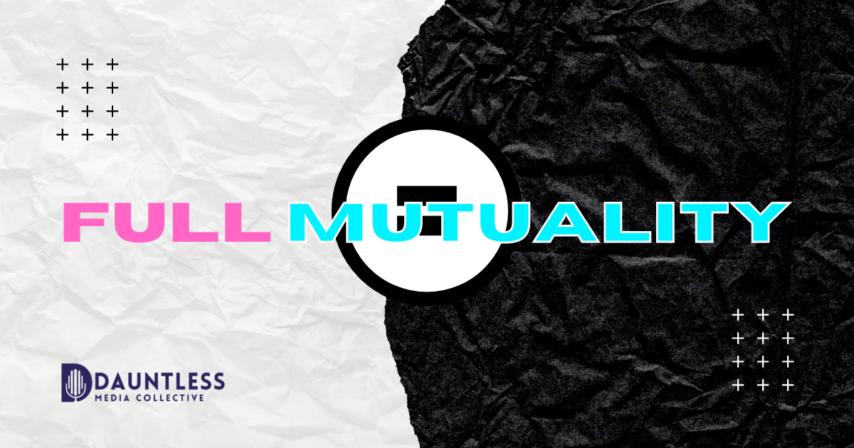 Full Mutuality | An Exvangelical Podcast from Dauntless Media Collective