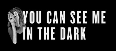 Now You Can See Me In The Dark