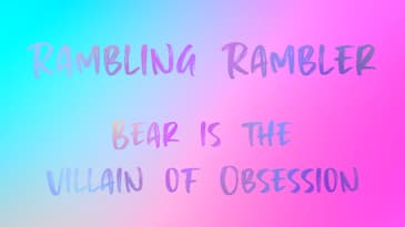 17. Bear is the Villain of Obsession