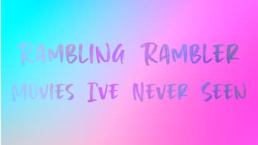 03. Movies I've Never Seen