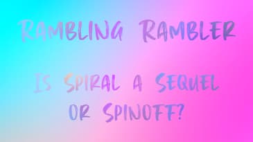 18. Is Spiral a Sequel or Spinoff?