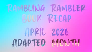 12. Book Recap: April 2026 - Adapted Month